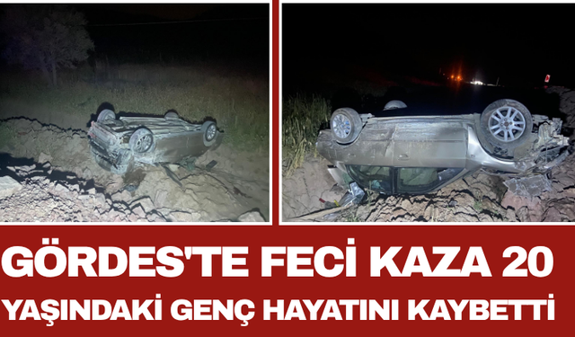 Gördes'te Feci Kaza 20 Yaşındaki Genç Hayatını Kaybetti