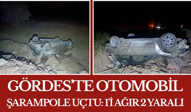 Gördes’te Otomobil Şarampole Uçtu: 1'i Ağır 2 Yaralı