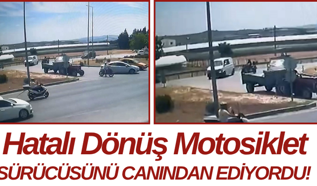 Hatalı Dönüş Motosiklet Sürücüsünü Canından Ediyordu!