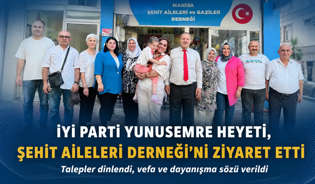 İYİ Parti Yunusemre'den Şehit Ailelerine Kucak Dolusu Sevgi!