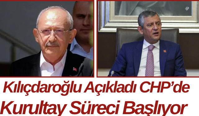 Kılıçdaroğlu Açıkladı CHP’de Kurultay Süreci Başlıyor
