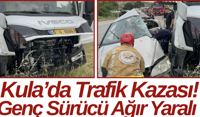 Kula’da Trafik Kazası! Genç Sürücü Ağır Yaralı