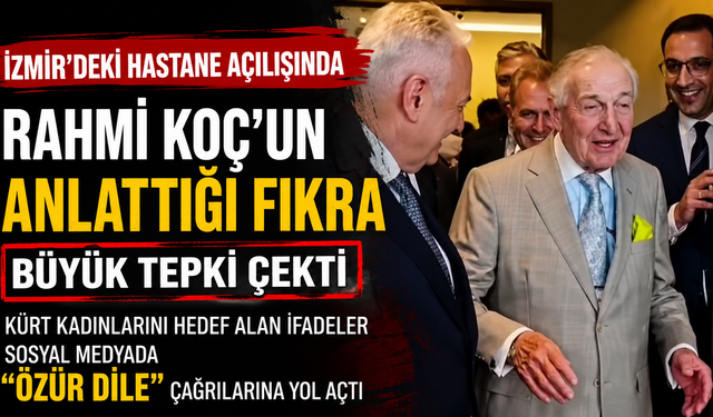 Kürt kadınlarını hedef alan o fıkra! Rahmi Koç’a tepkiler çığ gibi