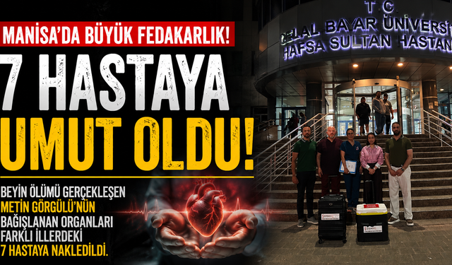 Manisa’da Büyük Fedakarlık 7 Hastaya Umut Oldu