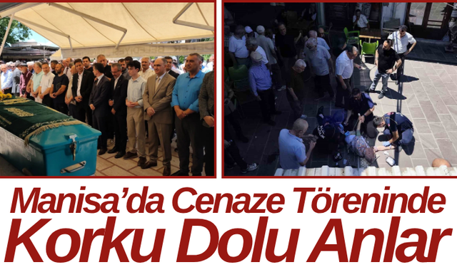 Manisa’da Cenaze Töreninde Korku Dolu Anlar