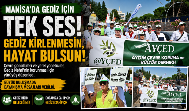 Manisa’da Gediz İçin Tek Ses Gediz Kirlenmesin, Hayat Bulsun