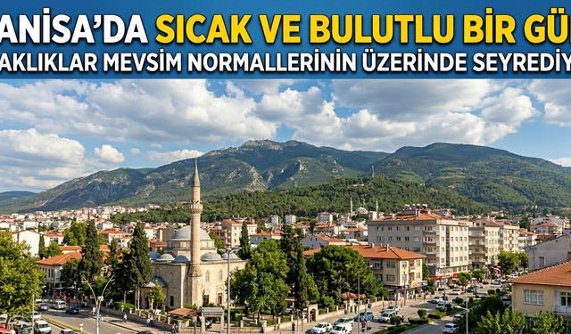 Manisa’da Hava Nasıl? İşte Günün Tahmini