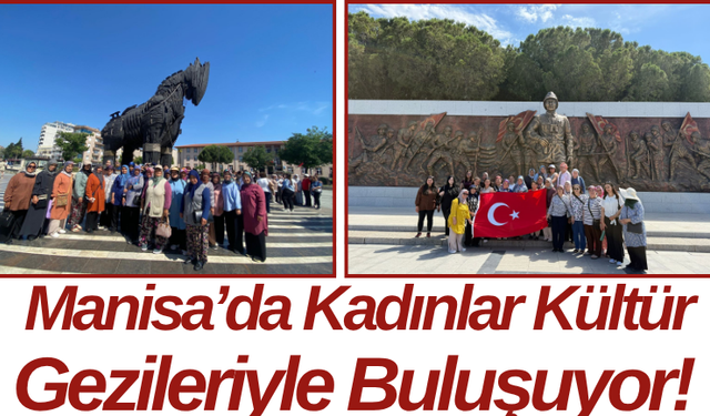 Manisa’da Kadınlar Kültür Gezileriyle Buluşuyor!
