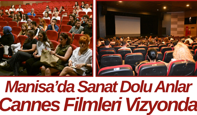 Manisa’da Sanat Dolu Anlar Cannes Filmleri Vizyonda