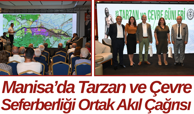Manisa’da Tarzan ve Çevre Seferberliği Ortak Akıl Çağrısı