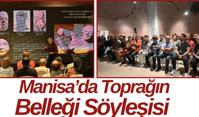 Manisa’da Toprağın Belleği Söyleşisi