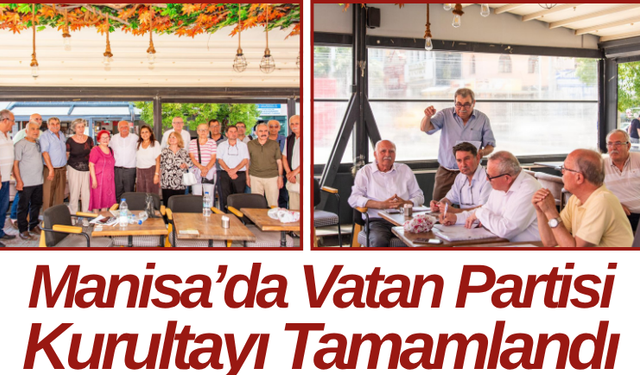 Manisa’da Vatan Partisi Kurultayı Tamamlandı
