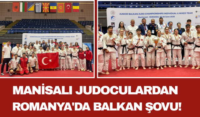 Manisalı Judoculardan Romanya'da Balkan Şovu!