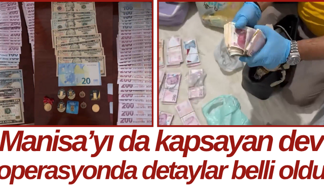 Manisa’yı da kapsayan dev operasyonda detaylar belli oldu