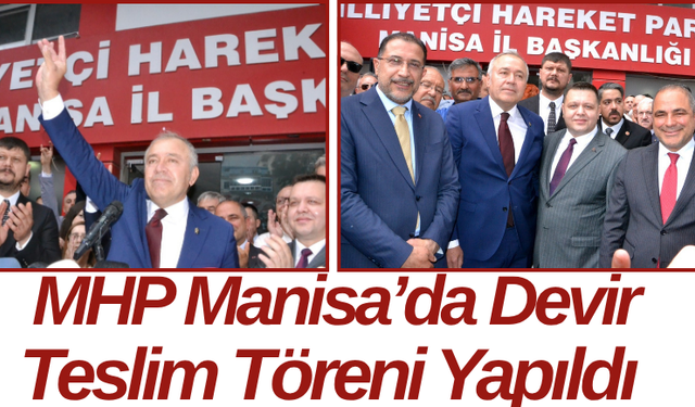 MHP Manisa’da Devir Teslim Töreni Yapıldı