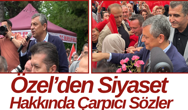 Özel’den Siyaset Hakkında Çarpıcı Sözler