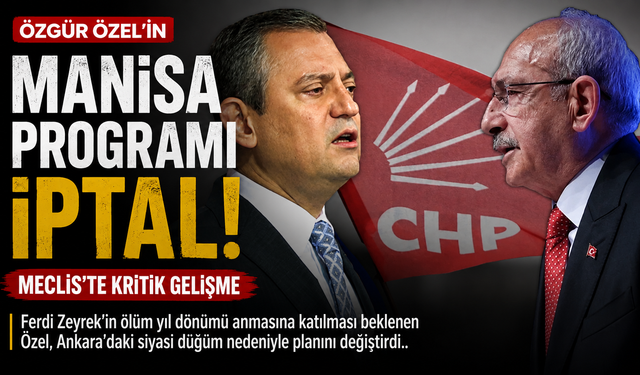 Özgür Özel’in Manisa Programı İptal Meclis’te Kritik Gelişme