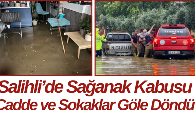 Salihli’de Sağanak Kabusu Cadde ve Sokaklar Göle Döndü