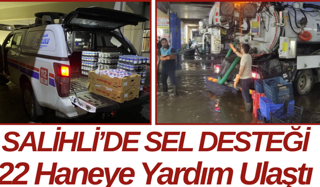 SALİHLİ’DE SEL DESTEĞİ 22 Haneye Yardım Ulaştı