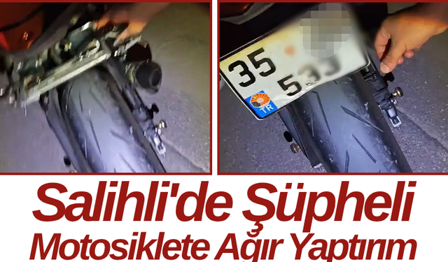 Salihli'de Şüpheli Motosiklete Ağır Yaptırım