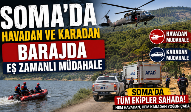 Soma’da Havadan ve Karadan Barajda Eş Zamanlı Müdahale