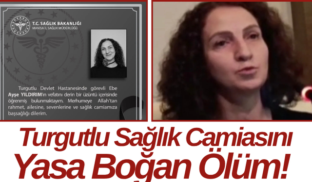 Turgutlu Sağlık Camiasını Yasa Boğan Ölüm!