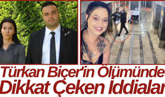 Türkan Biçer'in Ölümünde Dikkat Çeken İddialar