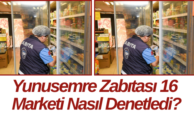 Yunusemre Zabıtası 16 Marketi Nasıl Denetledi?