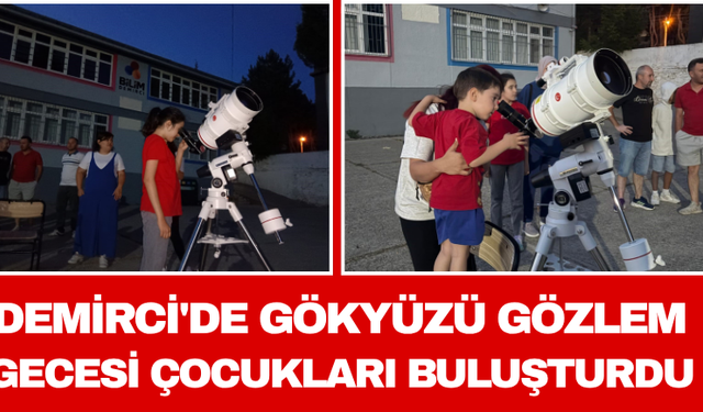 Demirci'de Gökyüzü Gözlem Gecesi Çocukları Buluşturdu