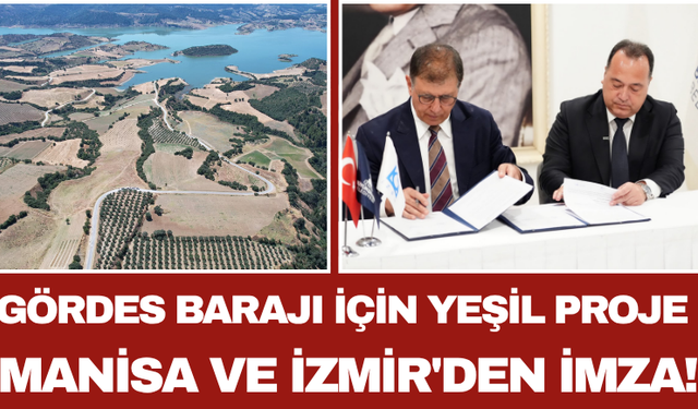 Gördes Barajı İçin Yeşil Proje: Manisa ve İzmir'den İmza!