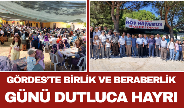 Gördes’te Birlik ve Beraberlik Günü: Dutluca Hayrı