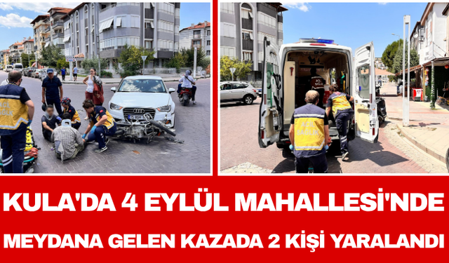 Kula'da 4 Eylül Mahallesi'nde Meydana Gelen Kazada 2 Kişi Yaralandı