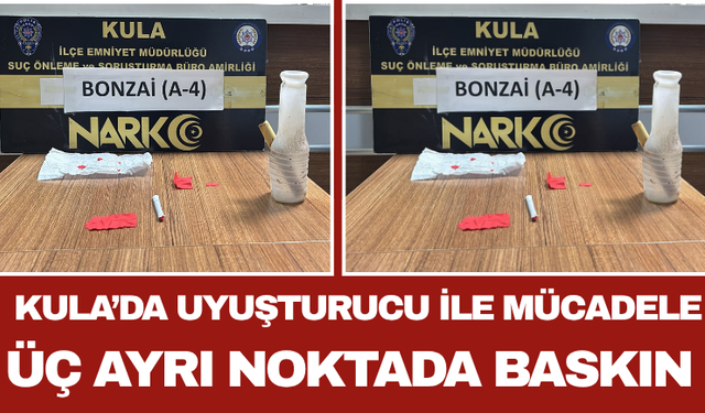 Kula’da Uyuşturucu ile Mücadele: Üç Ayrı Noktada Baskın