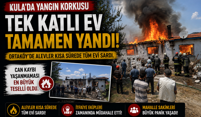 Kula'da Yangın Korkusu: Tek Katlı Ev Tamamen Yandı!