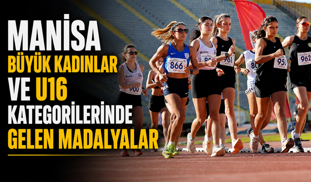 Manisa Büyük Kadınlar ve U16 Kategorilerinde Gelen Madalyalar
