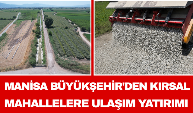 Manisa Büyükşehir'den Kırsal Mahallelere Ulaşım Yatırımı