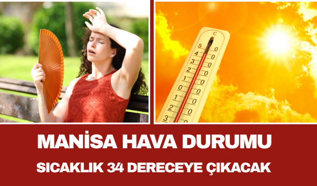 Manisa Hava Durumu Sıcaklık 34 Dereceye Çıkacak