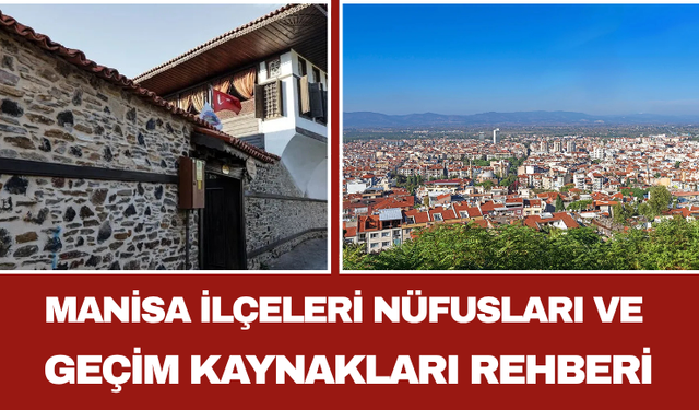 Manisa İlçeleri Nüfusları ve Geçim Kaynakları Rehberi