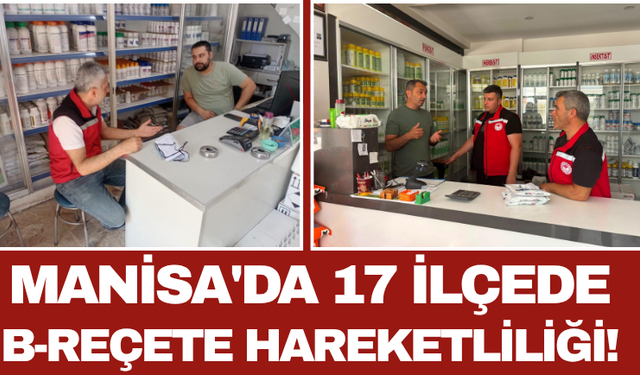 Manisa'da 17 İlçede B-Reçete Hareketliliği!