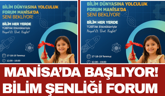 Manisa’da Başlıyor! Bilim Şenliği Forum