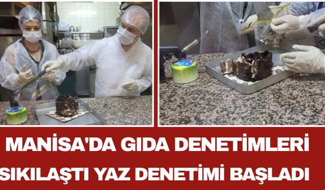 Manisa'da Gıda Denetimleri Sıkılaştı Yaz Denetimi Başladı