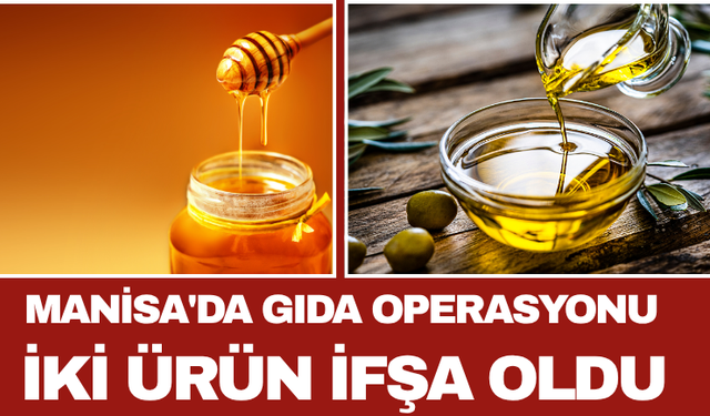 Manisa'da Gıda Operasyonu İki Ürün İfşa Oldu