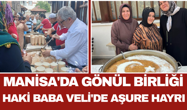 Manisa'da Gönül Birliği Haki Baba Veli'de Aşure Hayrı