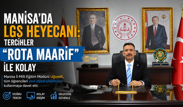 Manisa’da LGS Heyecanı: Tercihler "Rota Maarif" ile Kolay
