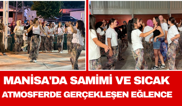 Manisa'da Samimi ve Sıcak Atmosferde Gerçekleşen Eğlence