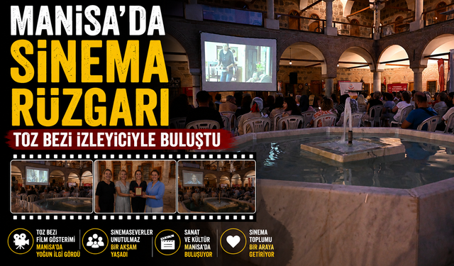 Manisa'da Sinema Rüzgarı Toz Bezi İzleyiciyle Buluştu