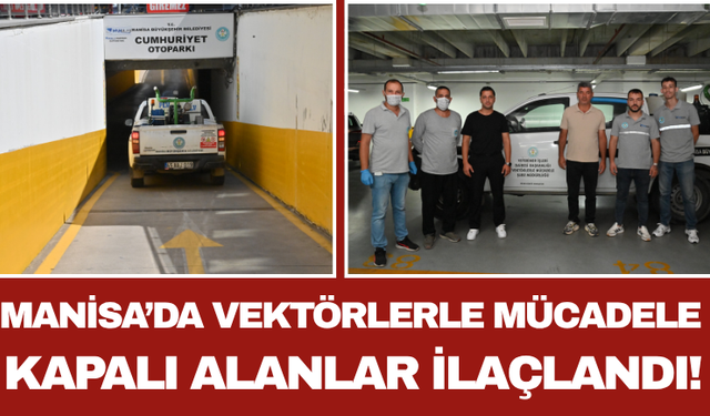 Manisa’da Vektörlerle Mücadele: Kapalı Alanlar İlaçlandı!