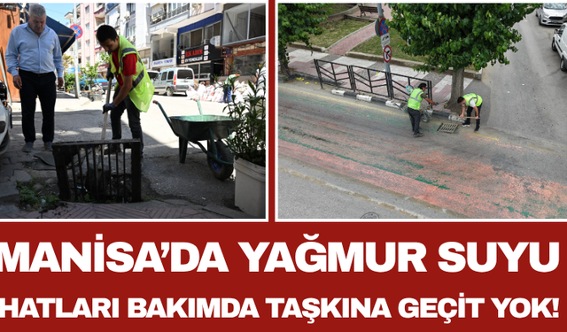 Manisa’da Yağmur Suyu Hatları Bakımda: Taşkına Geçit Yok!