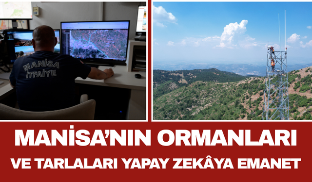 Manisa’nın Ormanları ve Tarlaları Yapay Zekâya Emanet