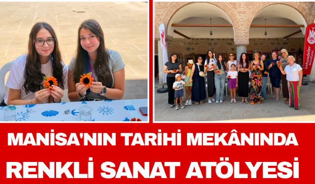 Manisa'nın Tarihi Mekânında Renkli Sanat Atölyesi